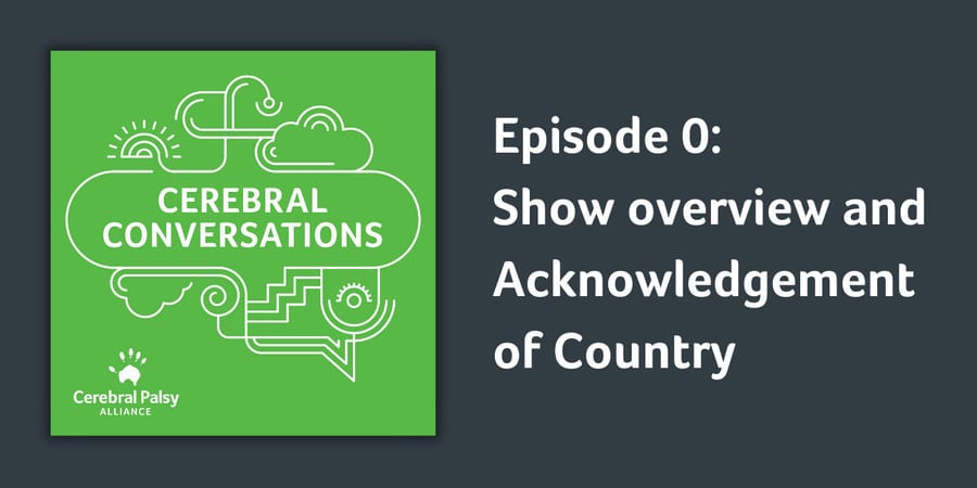 Cerebral conversations episode 0 - Show overview and acknowledgement of country