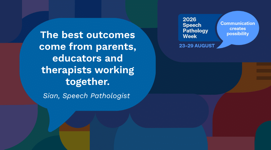 Quote from Speech Therapist Sian "The best outcomes come from parents, educators and therapists working together"